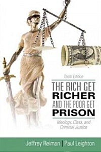 The Rich Get Richer and the Poor Get Prison with Access Card Package: Ideology, Class, and Criminal Justice (Paperback, 10)