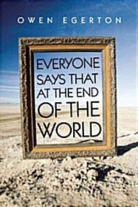 Everyone Says That at the End of the World (Paperback)