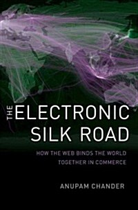 The Electronic Silk Road: How the Web Binds the World Together in Commerce (Hardcover)