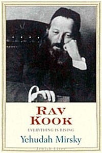 Rav Kook: Mystic in a Time of Revolution (Hardcover)