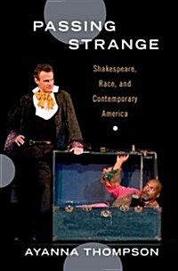 Passing Strange: Shakespeare, Race, and Contemporary America (Paperback)