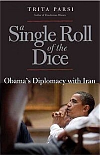 A Single Roll of the Dice: Obamas Diplomacy with Iran (Paperback)