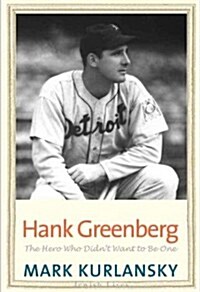 Hank Greenberg: The Hero Who Didnt Want to Be One (Paperback)