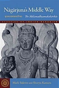 Nagarjunas Middle Way: Mulamadhyamakakarika (Paperback)