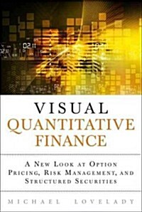 Visual Quantitative Finance: A New Look at Option Pricing, Risk Management, and Structured Securities (Hardcover)
