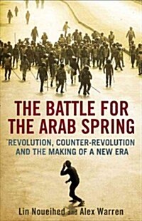 The Battle for the Arab Spring: Revolution, Counter-Revolution and the Making of a New Era (Paperback, Updated)