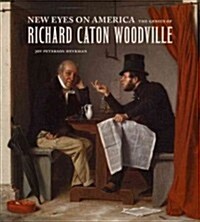 New Eyes on America: The Genius of Richard Caton Woodville (Paperback)
