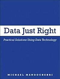 Data Just Right: Introduction to Large-Scale Data & Analytics (Paperback)