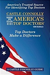 Castle Connolly Americas Top Doctors, 12th Edition (Paperback, 12th)