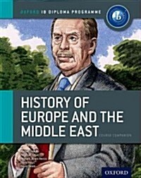 IB History of Europe and the Middle East Course Book: Oxford IB Diploma Programme (Paperback)