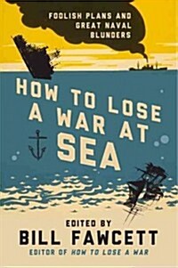 How to Lose a War at Sea (Paperback)