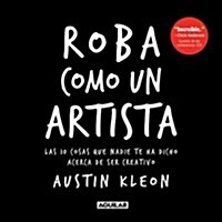 Roba Como Un Artista / Steal Like an Artist = Steal Like an Artist (Paperback)