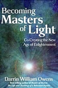 Becoming Masters of Light: Co-Creating the New Age of Enlightenment (Paperback)