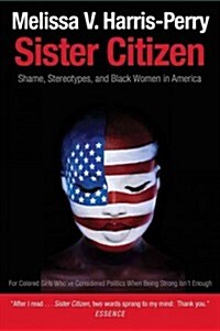 Sister Citizen: Shame, Stereotypes, and Black Women in America (Paperback)