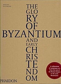 The Glory of Byzantium and Early Christendom (Hardcover)
