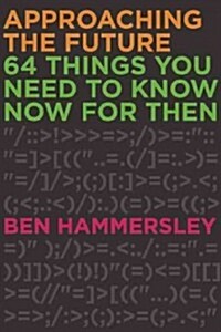 Approaching the Future: 64 Things You Need to Know Now for Then (Paperback)