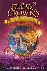 The Six Crowns: Sargasso Skies (Hardcover)