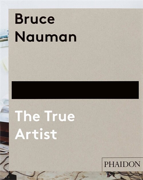 Bruce Nauman : The True Artist (Hardcover)