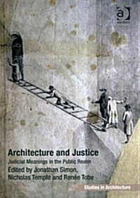 Architecture and Justice : Judicial Meanings in the Public Realm (Hardcover, New ed)