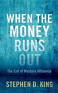 When the Money Runs Out: The End of Western Affluence (Hardcover)