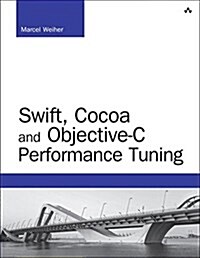 IOS and Macos Performance Tuning: Cocoa, Cocoa Touch, Objective-C, and Swift (Paperback)