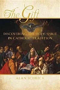 The Gift: Discovering the Holy Spirit in Catholic Tradition (Paperback)