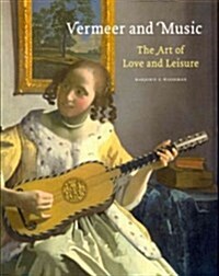 Vermeer and Music : The Art of Love and Leisure (Paperback)