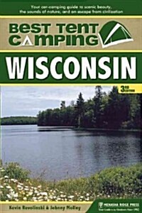 Best Tent Camping: Wisconsin: Your Car-Camping Guide to Scenic Beauty, the Sounds of Nature, and an Escape from Civilization (Paperback, 3)