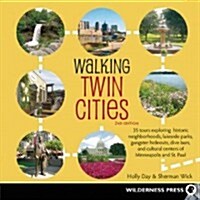 Walking Twin Cities: 35 Tours Exploring Historic Neighborhoods, Lakeside Parks, Gangster Hideouts, Dive Bars, and Cultural Centers of Minne (Paperback, 2)