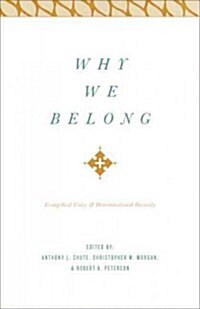 Why We Belong: Evangelical Unity and Denominational Diversity (Paperback)