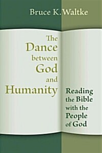 Dance Between God and Humanity: Reading the Bible Today as the People of God (Paperback)