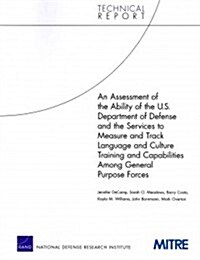 An Assessment of the Ability of the U.S. Department of Defense and the Services to Measure and Track Language and Culture Training and Capabilities Am (Paperback)