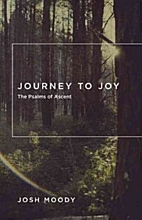 Journey to Joy: The Psalms of Ascent (Paperback)