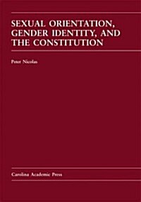 Sexual Orientation, Gender Identity, and the Constitution (Hardcover)