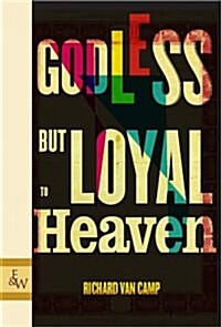 Godless but Loyal to Heaven (Hardcover)