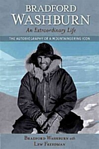 Bradford Washburn, an Extraordinary Life: The Autobiography of a Mountaineering Icon (Paperback)