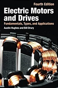 Electric Motors and Drives : Fundamentals, Types and Applications (Paperback, 4 ed)