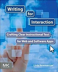 Writing for Interaction: Crafting the Information Experience for Web and Software Apps (Paperback)