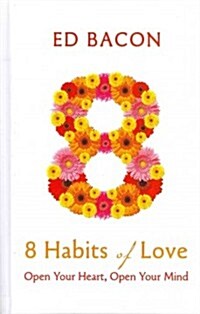 8 Habits of Love: Open Your Heart, Open Your Mind (Hardcover)