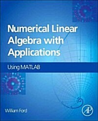 Numerical Linear Algebra with Applications: Using MATLAB and Octave (Hardcover)