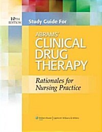 Abrams Clinical Drug Therapy Rationales for Nursing Practice (Paperback, 10, Study Guide)