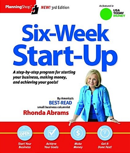 Six-Week Start-Up: A Step-By-Step Program for Starting Your Business, Making Money, and Achieving Your Goals! (Paperback, 3)
