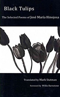 Black Tulips: The Selected Poems of Jose Maria Hinojosa (Paperback)
