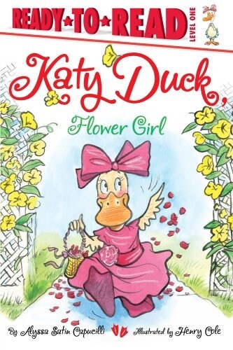 Katy Duck, Flower Girl: Ready-To-Read Level 1 (Paperback)