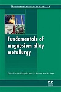 Fundamentals of Magnesium Alloy Metallurgy (Hardcover)