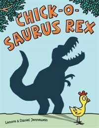 Chick-O-Saurus Rex (Hardcover)