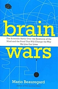 Brain Wars: The Scientific Battle Over the Existence of the Mind and the Proof That Will Change the Way We Live Our Lives (Paperback)