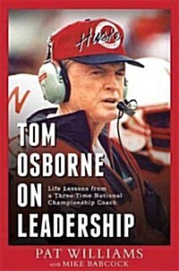 Tom Osborne on Leadership: Life Lessons from a Three-Time National Championship Coach (Paperback)