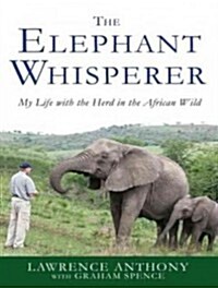 The Elephant Whisperer: My Life with the Herd in the African Wild (Audio CD, Library)