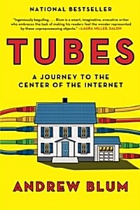 Tubes: A Journey to the Center of the Internet (Paperback)